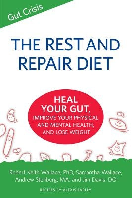 The Rest and Repair Diet: Heal Your Gut, Improve Your Physical and Mental Health, and Lose Weight by Wallace, Robert Keith