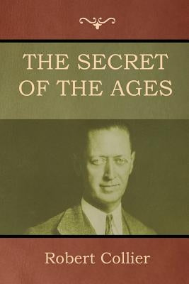 The Secret of the Ages by Collier, Robert