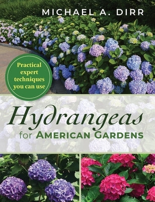 Hydrangeas for American Gardens by Dirr, Michael A.