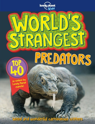 Lonely Planet Kids World's Strangest Predators 1 by Kids, Lonely Planet