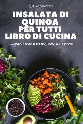 Insalata Di Quinoa Per Tutti Libro Di Cucina by Quirino Genovese