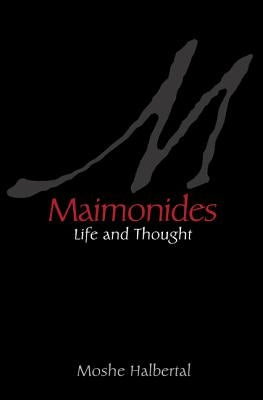 Maimonides: Life and Thought by Halbertal, Moshe