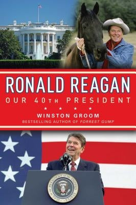 Ronald Reagan Our 40th President by Groom, Winston
