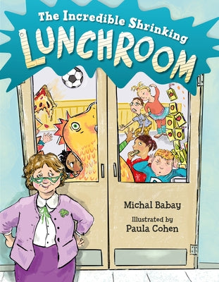 The Incredible Shrinking Lunchroom by Babay, Michal