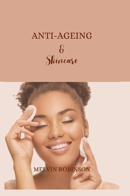 Anti-ageing and Skincare by Robinson, Melvin