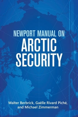 Newport Manual on Arctic Security by Berbrick, Walter