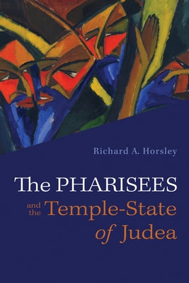 The Pharisees and the Temple-State of Judea by Horsley, Richard A.