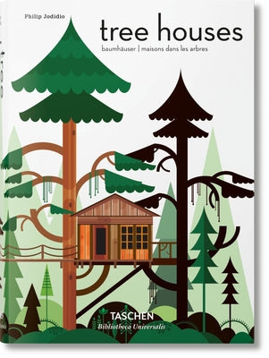Tree Houses. Fairy-Tale Castles in the Air by Jodidio, Philip