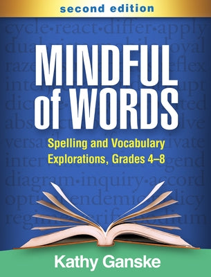 Mindful of Words: Spelling and Vocabulary Explorations, Grades 4-8 by Ganske, Kathy