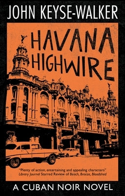 Havana Highwire by Keyse-Walker, John