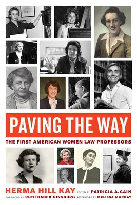 Paving the Way: The First American Women Law Professors Volume 1 by Kay, Herma Hill