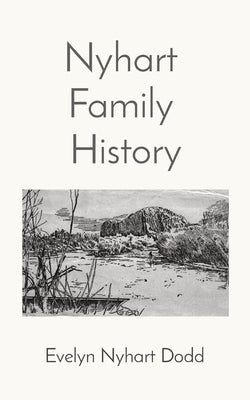 Nyhart Family History by Dodd, Evelyn Nyhart