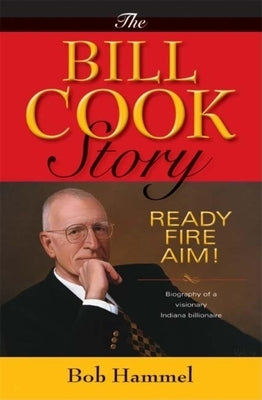 The Bill Cook Story: Ready, Fire, Aim! by Hammel, Bob