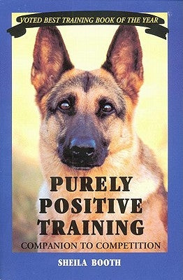 Purely Positive Training: Companion to Competition by Booth, Sheila
