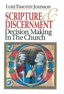 Scripture & Discernment: Decision Making in the Church by Johnson, Luke Timothy