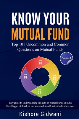 Know Your Mutual Fund: Top 101 Uncommon and Common Questions on Mutual Funds by Gidwani, Kishore