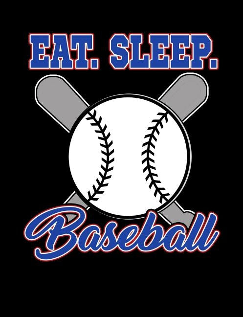 Eat Sleep Baseball: College Ruled Composition Notebook For Baseball Sports Fans by Notebooks, Baseball