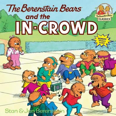 The Berenstain Bears and the In-Crowd by Berenstain, Stan