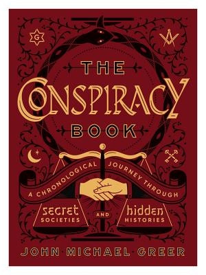 The Conspiracy Book: A Chronological Journey Through Secret Societies and Hidden Histories by Greer, John Michael