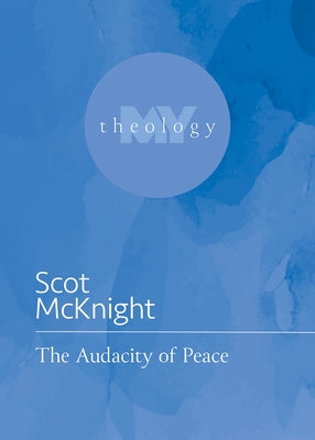 The Audacity of Peace by McKnight, Scot