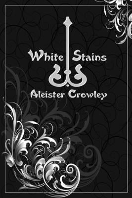 White Stains by Crowley, Aleister