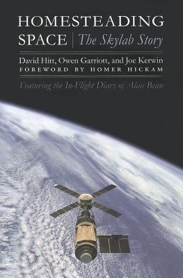 Homesteading Space: The Skylab Story by Hitt, David