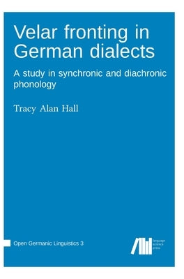 Velar fronting in German dialects by Hall, Tracy Alan