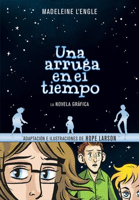 Una Arruga En El Tiempo (Novela Gráfica) / A Wrinkle in Time: The Graphic Novel by L'Engle, Madeleine