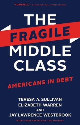 The Fragile Middle Class: Americans in Debt by Sullivan, Teresa a.