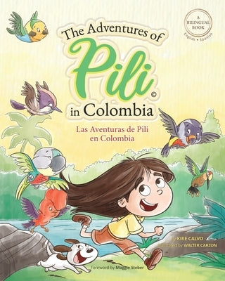 The Adventures of Pili in Colombia. Dual Language Books for Children ( Bilingual English - Spanish ) Cuento en español by Calvo, Kike