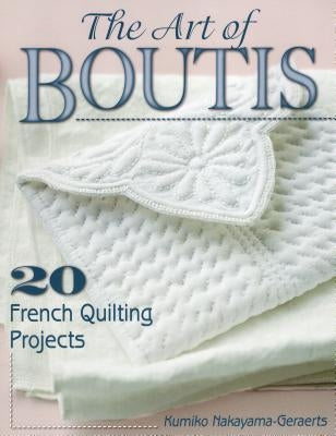 The Art of Boutis: 20 French Quilting Projects by Nakayama-Geraerts, Kumiko