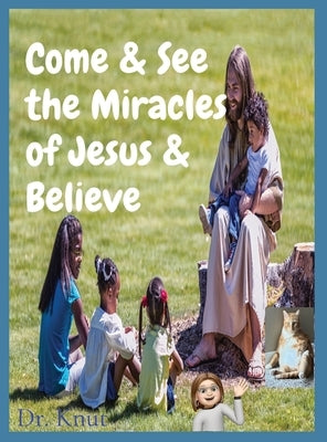 Come & See the Miracles of Jesus & Believe by Knut