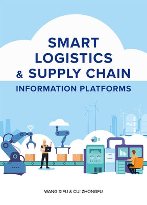 Smart Logistics & Supply Chain Information Platforms by Cui, Zhongfu