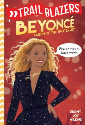 Trailblazers: Beyoncé: Queen of the Spotlight by Wilkins, Ebony Joy