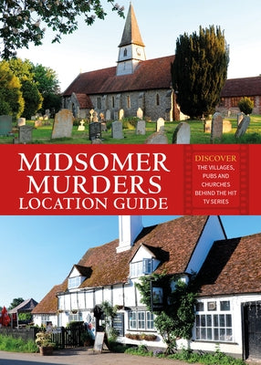 Midsomer Murders Location Guide: Discover the Villages, Pubs and Churches Behind the Hit TV Series by Hopkinson, Frank