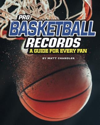 Pro Basketball Records: A Guide for Every Fan by Chandler, Matt