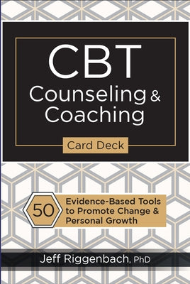 CBT Counseling & Coaching Card Deck: 50 Evidence-Based Tools to Promote Change & Personal Growth by Riggenbach, Jeff