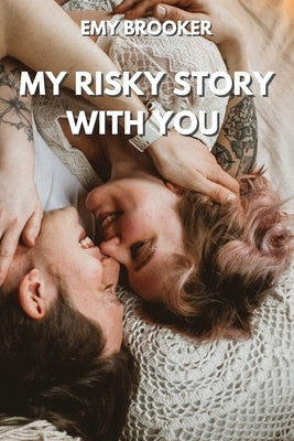 My Risky Story with You by Brooker, Emy