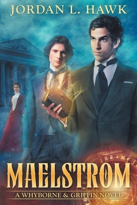 Maelstrom: A Whyborne & Griffin Novel by Hawk, Jordan L.