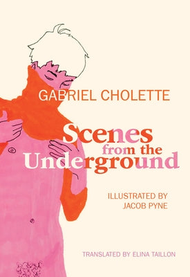 Scenes from the Underground by Cholette, Gabriel