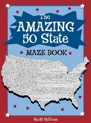 The Amazing 50 State Maze Book by Sullivan, Scott