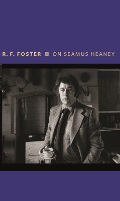 On Seamus Heaney by Foster, Roy