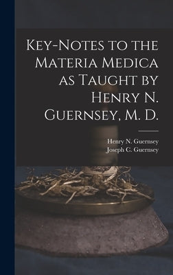 Key-notes to the Materia Medica as Taught by Henry N. Guernsey, M. D. by Guernsey, Henry N. (Henry Newell) 18