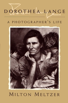 Dorothea Lange: A Photographer's Life by Meltzer, Milton