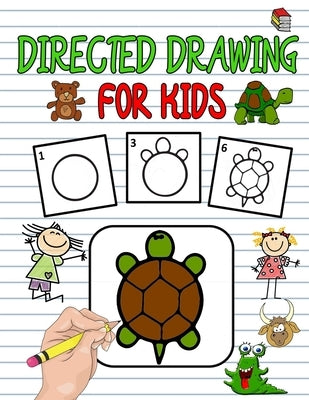 Directed Drawing For Kids: Directed Drawing Books For Kids, Learn To Draw Animals Easy Step-By-Step Drawing Guide, Following Directions Workbooks by Bom, Lamaa