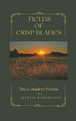 Fields Of Crisp Blades by Robertson, Martin