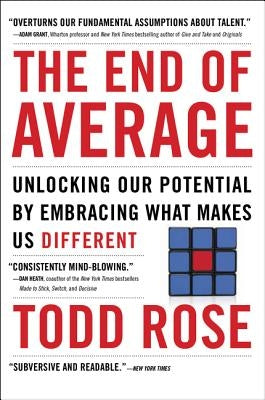 The End of Average: Unlocking Our Potential by Embracing What Makes Us Different by Rose, Todd