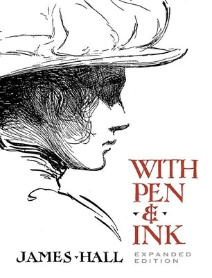 With Pen & Ink: Expanded Edition by Hall, James