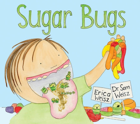 Sugar Bugs by Weisz, Erica