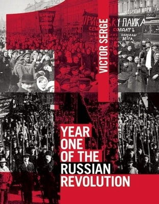 Year One of the Russian Revolution by Serge, Victor